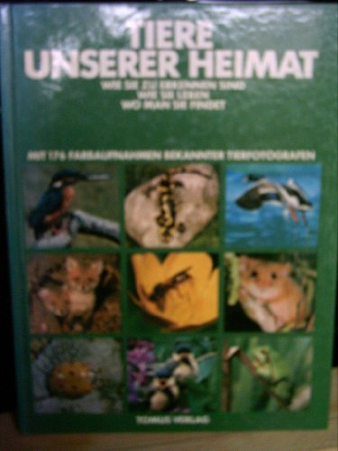 Stock image for Tiere unserer Heimat : [aufgesprt von d. besten Tierfotografen]. for sale by Antiquariat + Buchhandlung Bcher-Quell