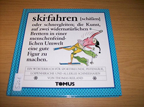 Stock image for Skifahren. Ein Wrterbuch fr Sportfreunde, Pistensue, Loipenhirsche und allerlei Schneehasen for sale by Versandantiquariat Felix Mcke