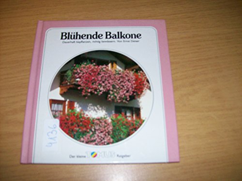 9783920954462: Blhende Balkone : dauerhaft bepflanzen, richtig bewssern.