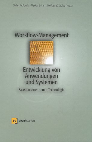 Workflow-Management. Entwicklung von Anwendungen und Systemen ; Facetten einer neuen Technologie. - Jablonski, Stefan
