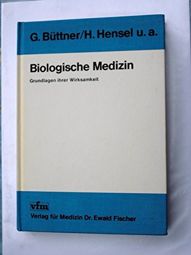 Beispielbild fr Biologische Medizin : Grundlagen ihrer Wirksamkeit ; mit 3 Tab. / [Mitarb.]: G. [Gottfried] Bttner. zum Verkauf von Antiquariat + Buchhandlung Bcher-Quell