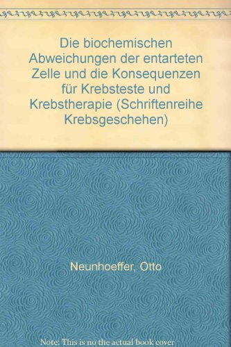 Stock image for Die biochemischen Abweichungen der entarteten Zelle und die Konsequenzen fr Krebsteste und Krebstherapie for sale by medimops