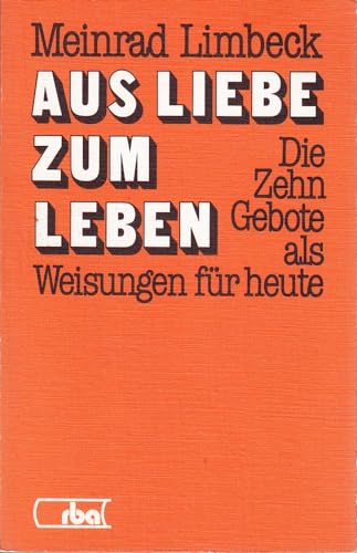 Stock image for Aus Liebe zum Leben. Die Zehn Gebote als Weisungen fr heute for sale by Versandantiquariat Felix Mcke