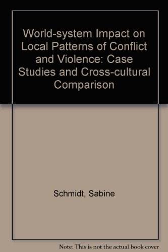 World-system impact on local patterns of conflict and violence: Case studies and cross-cultural comparison (9783921008102) by Schmidt, Sabine