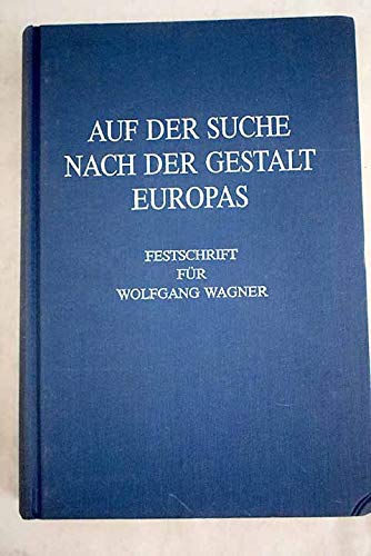 Imagen de archivo de Auf der Suche nach der Gestalt Europas. Festschrift fr Wolfgang Wagner zum 65. Geburtstag am 23, August 1990. Hrsg.: Jochen Thies und Gnther van Well. a la venta por Antiquariat Bader Tbingen