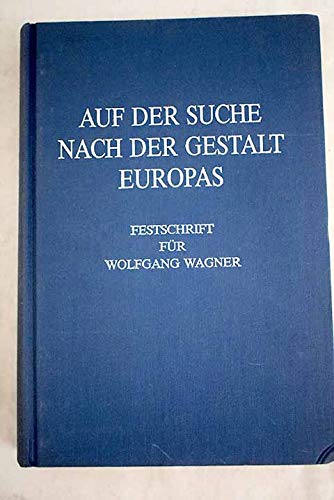 Stock image for Auf der Suche nach der Gestalt Europas. Festschrift fr Wolfgang Wagner for sale by Antiquariat BM