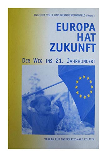 Stock image for Europa hat Zukunft. Der Weg ins 21. Jahrhundert. Beitrge und Dokumente aus Internationale Politik. for sale by Steamhead Records & Books
