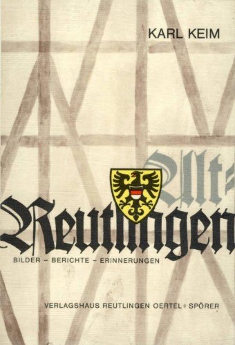 Imagen de archivo de Alt-Reutlingen. Bilder, Berichte, Erinnerungen. a la venta por Antiquariat Kai Gro