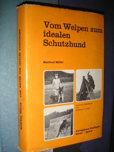 Stock image for Vom Welpen zum idealen Schutzhund (Kauf, Aufbau und Haltung des Schutzhundes nach tierpsycholog. Grundlagen,) for sale by medimops