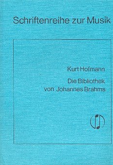 Die Bibliothek von Johannes Brahms: BuÌˆcher- u. Musikalienverz (Schriftenreihe zur Musik) (German Edition) (9783921029190) by Hofmann, Kurt