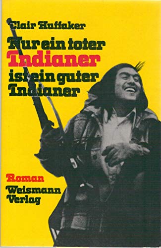 Nur ein toter Indianer ist ein guter Indianer. Roman. Aus dem Amerikanischen vo Katharina Behrens...