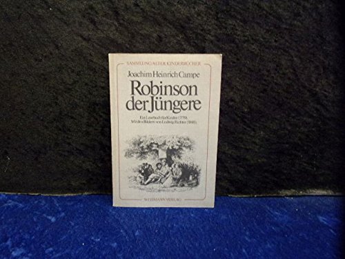 Robinson der Jüngere : e. Lesebuch für Kinder (1779. 80) / Joachim Heinrich Campe / Sammlung alter Kinderbücher ; Bd. 1 - CAMPE, JOACHIM HEINRICH und Johannes (Herausgeber) Merkel