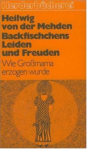 9783921040942: Backfischchens Leiden und Freuden. Eine Erzhlung fr junge Mdchen (1981)