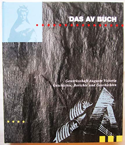 Das AV-Buch : Gewerkschaft Auguste Victoria ; Geschichte, Berichte und Geschichten. - Sonderkamp, Rolf
