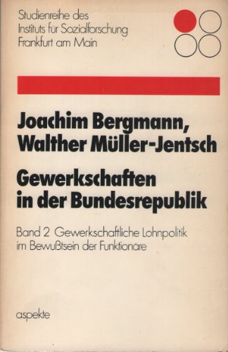 Beispielbild fr Gewerkschaften in der Bundesrepublik Band2: Gewerkschaftliche Lohnpolitik im Bewutsein der Funktionre. zum Verkauf von Gerald Wollermann