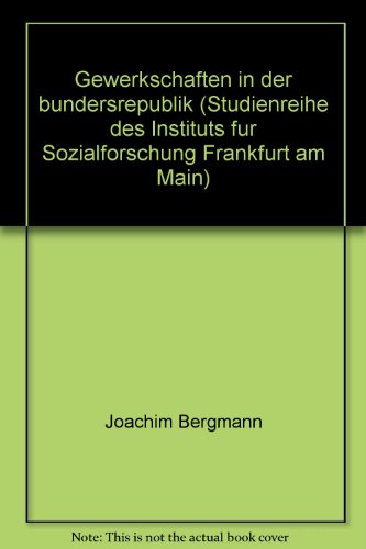 Stock image for Bergmann, Joachim: Gewerkschaften in der Bundesrepublik. - Frankfurt am Main : Aspekte-Verlag for sale by Versandantiquariat Felix Mcke