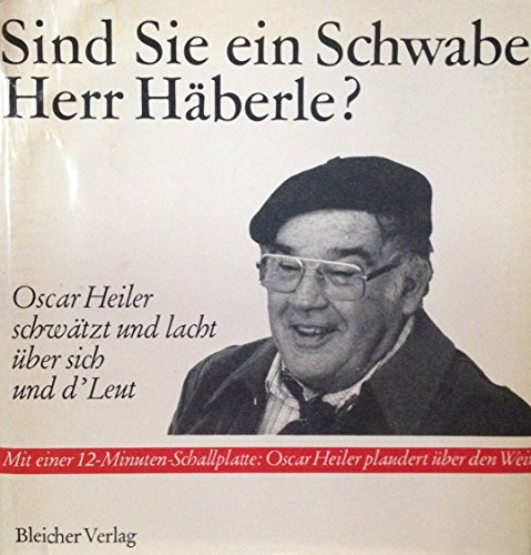 Beispielbild fr Sind Sie ein Schwabe, Herr Hberle? / Oscar Heiler schwtzt u. lacht ber sich u. d'Leut zum Verkauf von Versandantiquariat Felix Mcke