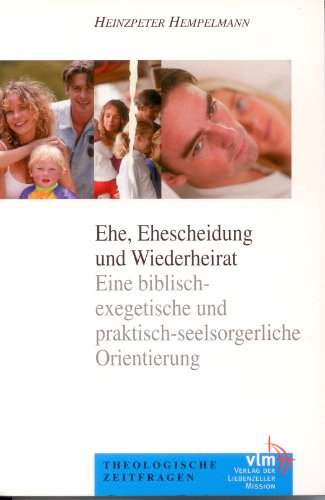 9783921113660: Ehe, Ehescheidung und Wiederheirat: Eine biblisch-exegetische und praktisch-seelsorgerliche Orientierung