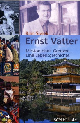 Stock image for Ernst Vatter: Mission ohne Grenzen. Eine Lebensgeschichte for sale by medimops