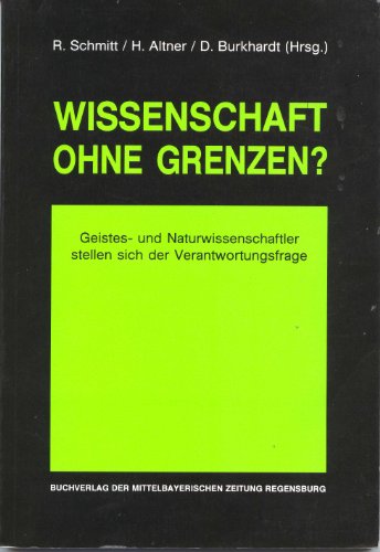 9783921114285: Wissenschaft ohne Grenzen?: Geistes- und Naturwissenschaftler stellen sich der Verantwortungsfrage (German Edition)