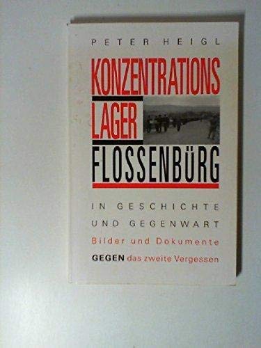 Konzentrationslager Flossenbürg in Geschichte und Gegenwart. Bilder und Dokumente gegen das zweit...