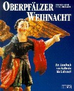 Stock image for Oberpflzer Weihnacht. Ein Hausbuch vo Kathrein bis Drei Kine for sale by medimops