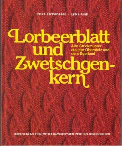 Beispielbild fr Lorbeerblatt und Zwetschkenkern Alte Strickmuster aus der Oberpfalz und dem Egerland zum Verkauf von Antiquariat am Roacker