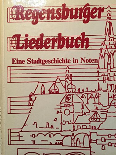 Stock image for Regensburger Liederbuch : eine Stadtgeschichte in Noten. for sale by medimops