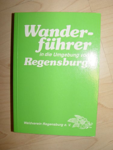 9783921114865: Wanderfhrer in die Umgebung von Regensburg