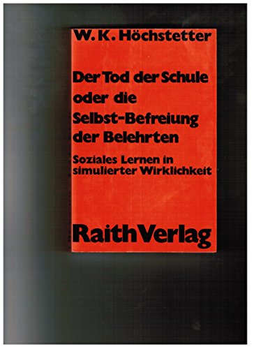 Beispielbild fr Der Tod der Schule oder die Selbst-Befreiung der Belehrten. Soziales Lernen in simulierter Wirklichkeit zum Verkauf von Kultgut