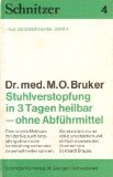 Stuhlverstopfung in 3 Tagen heilbar - ohne Abführmittel - Dr., med. M. O. Bruker
