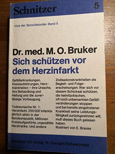 Stock image for Sich schtzen vor dem Herzinfarkt : Gefsserkrankungen, Kreislaufstrungen, Herzkrankheiten ; ihre Ursache, ihre Behandlung u. Heilung u.d. zuverlssige Vorbeugung. for sale by medimops