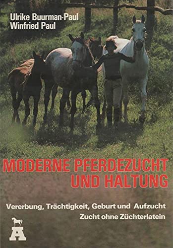 Beispielbild fr Moderne Pferdezucht und Haltung : Vererbung, Trchtigkeit, Geburt u. Aufzucht ; Zucht ohne Zchterlatein. ; Winfried Paul zum Verkauf von Hbner Einzelunternehmen