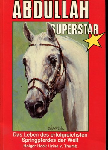 Stock image for Abdullah Superstar. Das Leben des erfolgreichsten Springpferdes der Welt for sale by medimops