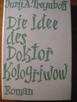 Beispielbild fr Die Idee des Doktor Kologriwow. Roman. zum Verkauf von Steamhead Records & Books