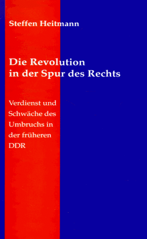9783921174166: Die Revolution in der Spur des Rechts: Verdienst und Schwche des Umbruchs in der frheren DDR