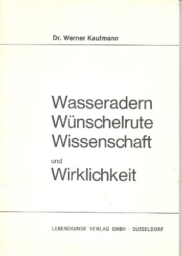 Stock image for Wasseradern, Wnschelrute, Wissenschaft und Wirklichkeit for sale by medimops
