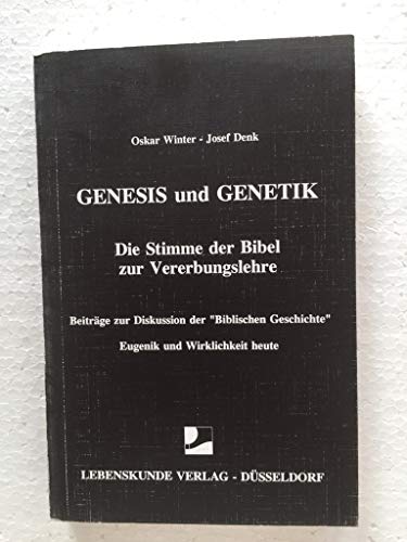 Beispielbild fr Genesis und Genetik. Die Stimme der Bibel zur Vererbungslehre. Beiträge zur Diskussion der "Biblischen Geschichte". Eugenik und Wirklichkeit heute Winter, Oskar; Denk, Josef zum Verkauf von tomsshop.eu