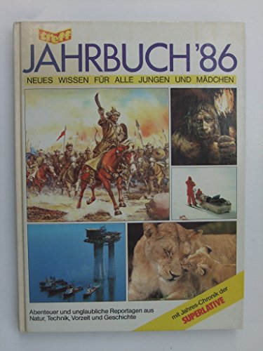 Beispielbild fr Treff Jahrbuch 1986 - Neues Wissen für alle Jungen und Mädchen [Hardcover] Thomas Friedrich, Klaus Ruhl zum Verkauf von tomsshop.eu