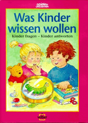 Imagen de archivo de Was Kinder wissen wollen - Kinder fragen, Kinder antworten a la venta por 3 Mile Island