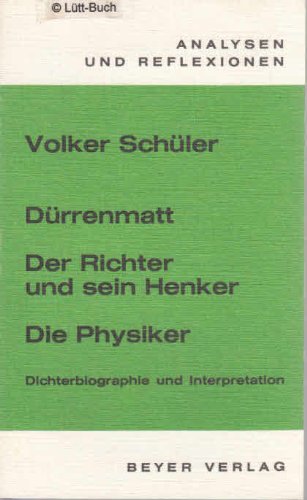 Durrenmatt, Der Richter und sein Henker, Die Physiker: Dichterbiographie und Interpretation (Analysen und Reflexionen ; Bd. 13) (German Edition)