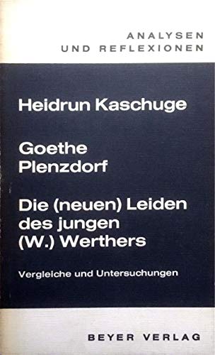 Beispielbild fr Goethe, Plenzdorf, Die (neuen) Leiden des jungen (W.) Werthers : Vergleiche u. Untersuchungen,Heidrun Kaschuge zum Verkauf von medimops