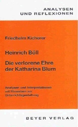 Beispielbild fr Analysen und Reflexionen, Bd.41, Heinrich Bll 'Die verlorene Ehre der Katharina Blum oder Wie Gewalt entstehen . . .' zum Verkauf von medimops