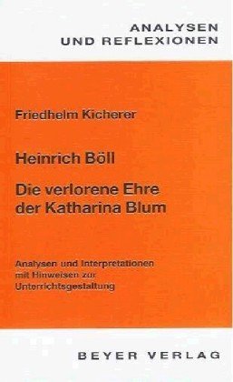 Stock image for Heinrich Bll : Die verlorene Ehre der Katharina Blum. Analysen und Interpretationen. for sale by German Book Center N.A. Inc.