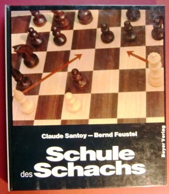 Schule des Schachs. Methoden und Beispiele - Santoy, Claude und Bernd Feustel