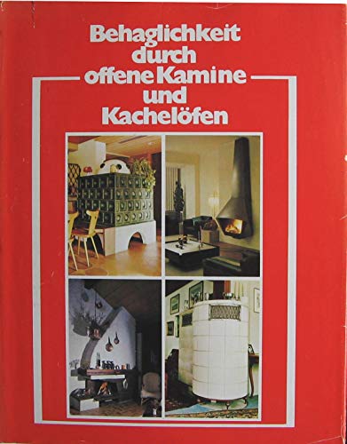 Stock image for Behaglichkeit durch offene Kamine und Kachelfen. for sale by Bojara & Bojara-Kellinghaus OHG