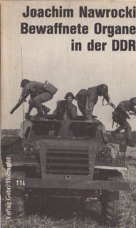 Bewaffnete Organe in der DDR. Aufbau, Bewaffnung, Aufgaben, Berichte aus dem Alltag