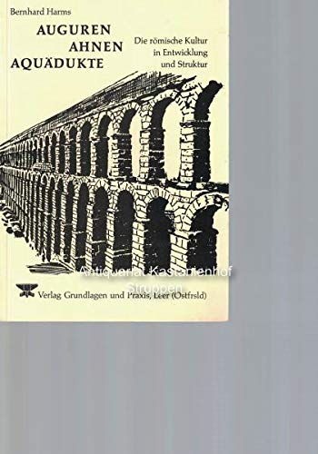 Beispielbild fr Auguren, Ahnen, Aqudukte. Die rmische Kultur in Entwicklung und Struktur zum Verkauf von medimops