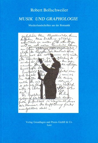 Musik und Graphologie Musikerhandschriften aus der Romantik - Bollschweiler, Robert