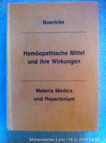 Stock image for Homopathische Mittel und ihre Wirkungen. Materia Medica und Repertorium [Gebundene Ausgabe] William Boericke Arzneimittel Arzneimittelbilder Homopathen Medizin for sale by BUCHSERVICE / ANTIQUARIAT Lars Lutzer